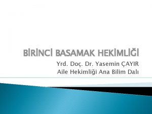 BRNC BASAMAK HEKML Yrd Do Dr Yasemin AYIR