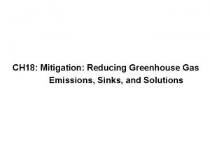CH 18 Mitigation Reducing Greenhouse Gas Emissions Sinks