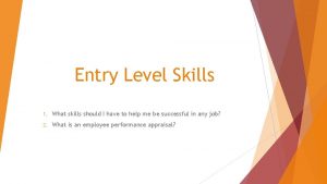 Entry Level Skills 1 What skills should I