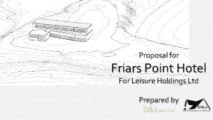 Proposal for Friars Point Hotel For Leisure Holdings