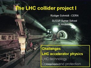 The LHC collider project I Rdiger Schmidt CERN