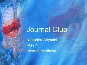 Journal Club Nobuhiro Ariyoshi PGY 1 Internal medicine