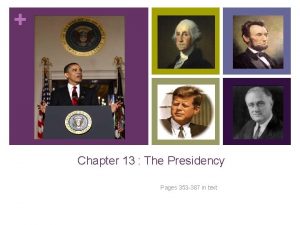 Chapter 13 The Presidency Pages 353 387 in