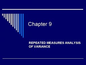 Chapter 9 REPEATED MEASURES ANALYSIS OF VARIANCE REPEATED