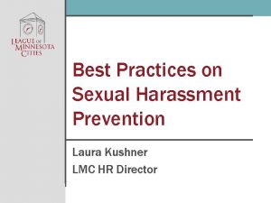 Best Practices on Sexual Harassment Prevention Laura Kushner