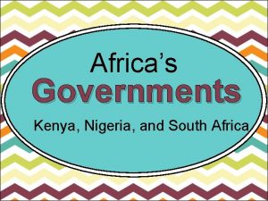 Africas Governments Kenya Nigeria and South Africa Africa