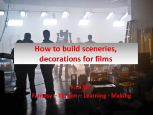 How to build sceneries decorations for films F