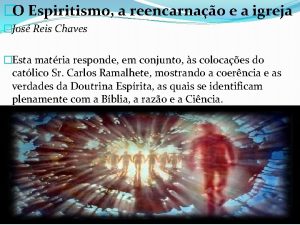 O Espiritismo a reencarnao e a igreja Jos