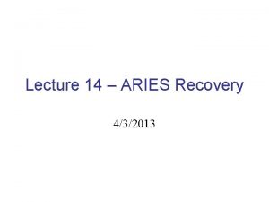 Lecture 14 ARIES Recovery 432013 ARIES Example WA