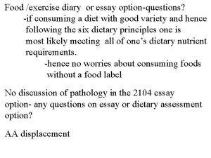 Food exercise diary or essay optionquestions if consuming