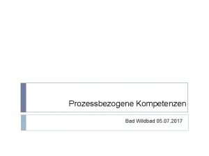 Prozessbezogene Kompetenzen Bad Wildbad 05 07 2017 Beurteilen