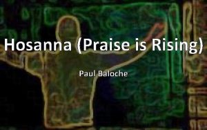 Hosanna Praise is Rising Paul Baloche Praise is