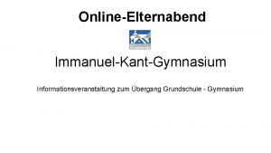 OnlineElternabend ImmanuelKantGymnasium Informationsveranstaltung zum bergang Grundschule Gymnasium Immanuel