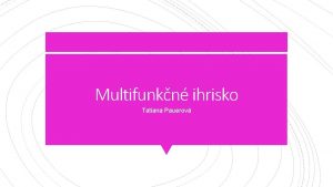 Multifunkn ihrisko Tatiana Pauerov Npad pre 3 genercie