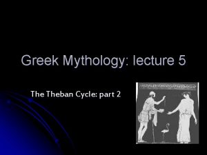 Greek Mythology lecture 5 Theban Cycle part 2