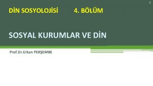 1 DN SOSYOLOJS 4 BLM SOSYAL KURUMLAR VE