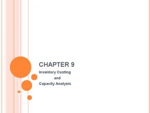 CHAPTER 9 Inventory Costing and Capacity Analysis INVENTORY