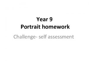 Year 9 Portrait homework Challenge self assessment This