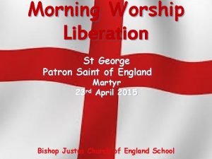 Morning Worship Liberation St George Patron Saint of