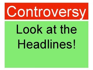 Controversy Look at the Headlines Controversial Topics Trump