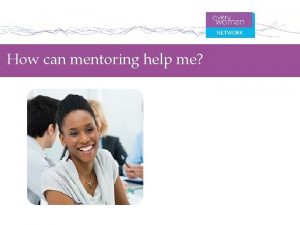 How can mentoring help me How can mentoring