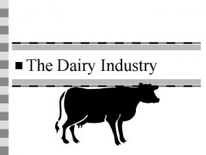 The Dairy Industry The Dairy Industry n large