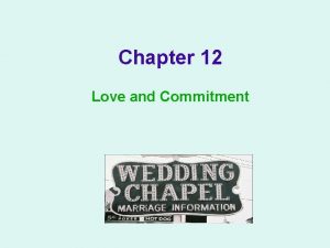 Chapter 12 Love and Commitment Chapter Overview Divorce
