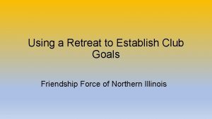 Using a Retreat to Establish Club Goals Friendship