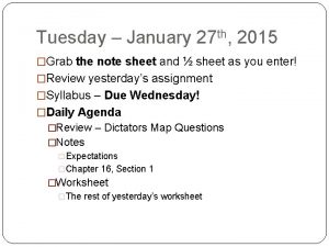 Tuesday January 27 th 2015 Grab the note