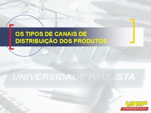 OS TIPOS DE CANAIS DE DISTRIBUIO DOS PRODUTOS