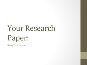 Your Research Paper Using Your Sources Your Task
