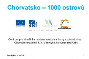 Chorvatsko 1000 ostrov Centrum pro virtuln a modern