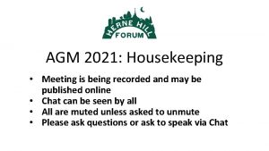 AGM 2021 Housekeeping Meeting is being recorded and