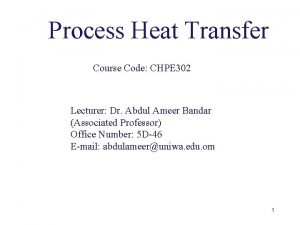 Process Heat Transfer Course Code CHPE 302 Lecturer