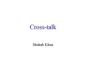 Crosstalk Shahab Khan Procedure 1 To PMT Replace