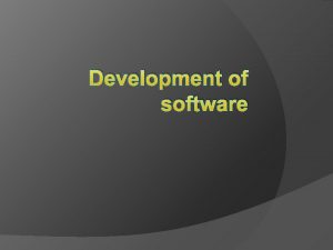 Development of software Software development also known as