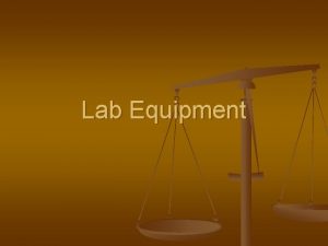 Lab Equipment Beaker n n n Holds chemicals