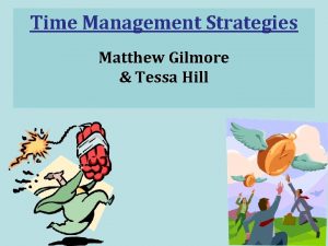 Time Management Strategies Matthew Gilmore Tessa Hill Play