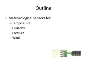 Outline Meteorological sensors for Temperature Humidity Pressure Wind