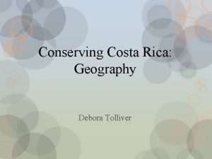 Conserving Costa Rica Geography Debora Tolliver Geography v
