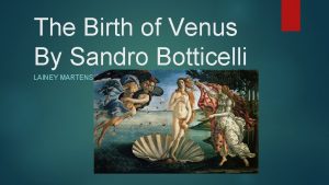 The Birth of Venus By Sandro Botticelli LAINEY