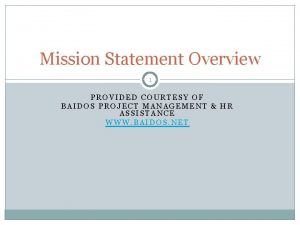 Mission Statement Overview 1 PROVIDED COURTESY OF BAIDOS