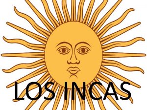 LOS INCAS NDICE v Situacin geogrfica v Sistema