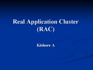 Real Application Cluster RAC Kishore A Oracle 10