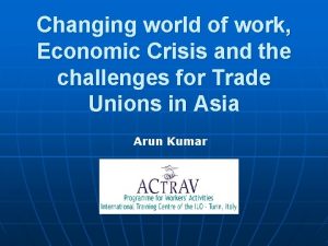 Changing world of work Economic Crisis and the