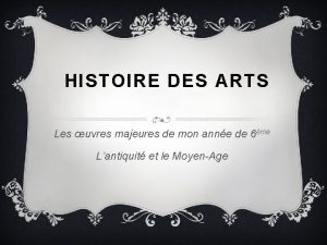 HISTOIRE DES ARTS Les uvres majeures de mon