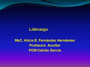 Liderazgo Ms C Alicia E Fernndez Hernndez Profesora