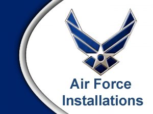 Air Force Installations Overview Roles and Functions Influences