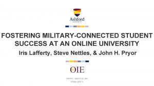 FOSTERING MILITARYCONNECTED STUDENT SUCCESS AT AN ONLINE UNIVERSITY