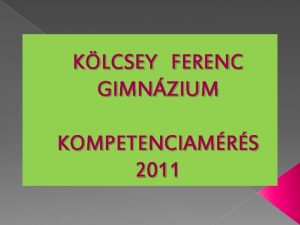 KLCSEY FERENC GIMNZIUM KOMPETENCIAMRS 2011 Matematika A tanulk